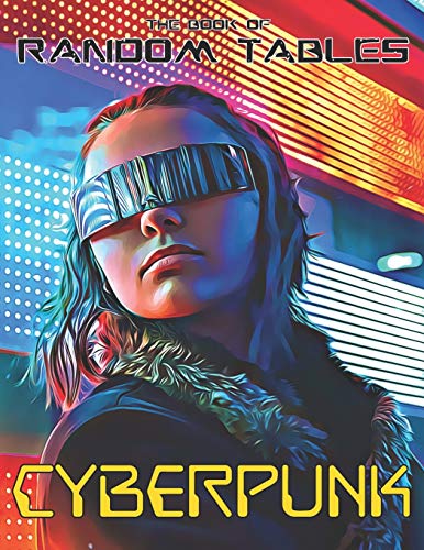 Read The Book of Random Tables: Cyberpunk: 32 Random Tables for Tabletop Role-Playing Games (The Books of Random Tables), written by Matt Davids Read The Book of Random Tables: Cyberpunk: 32 Random Tables for Tabletop Role-Playing Games (The Books of Random Tables), written by Matt Davids