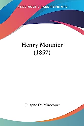Read Henry Monnier (1857), written by Eugene De Mirecourt Read Henry Monnier (1857), written by Eugene De Mirecourt