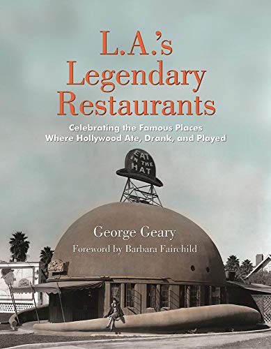 Read L.A.'s Legendary Restaurants: Celebrating the Famous Places Where Hollywood Ate, Drank, and Played, written by George Geary Read L.A.'s Legendary Restaurants: Celebrating the Famous Places Where Hollywood Ate, Drank, and Played, written by George Geary