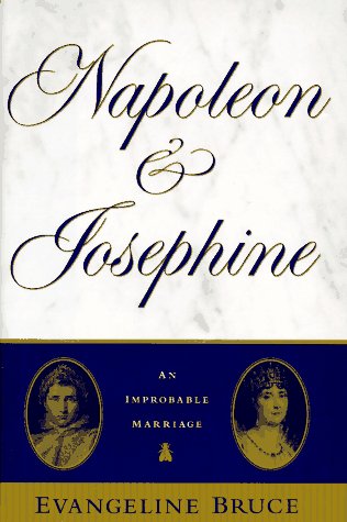 Read Napoleon and Josephine: The Improbable Marriage, written by Evangeline Bruce