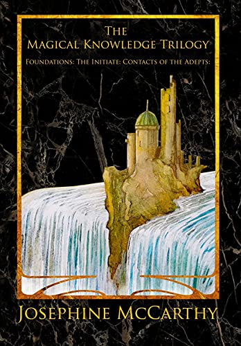 Read The Magical Knowledge Trilogy, written by Josephine McCarthy