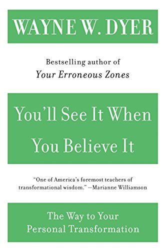 Read You'll See It When You Believe It: The Way to Your Personal Transformation, written by Wayne W Dyer