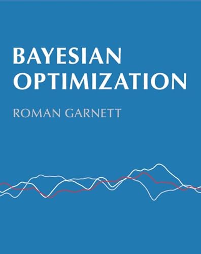 Read Bayesian Optimization, written by Roman Garnett