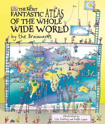 Read The Most Fantastic Atlas of the Whole Wide World by the Brainwaves, written by Simon Adams