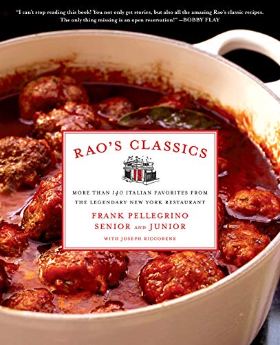 Read Rao's Classics: More Than 140 Italian Favorites from the Legendary New York Restaurant, written by Frank Pellegrino Jr.; Frank Pellegrino Sr. Read Rao's Classics: More Than 140 Italian Favorites from the Legendary New York Restaurant, written by Frank Pellegrino Jr.; Frank Pellegrino Sr.