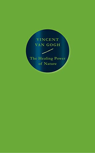 Read The Healing Power of Nature: Vincent van Gogh, written by Vincent Van Gogh