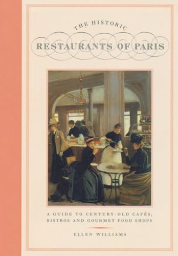 Read The Historic Restaurants of Paris: A Guide to Century-Old Cafes, Bistros, and Gourmet Food Shops, written by Ellen Williams Read The Historic Restaurants of Paris: A Guide to Century-Old Cafes, Bistros, and Gourmet Food Shops, written by Ellen Williams