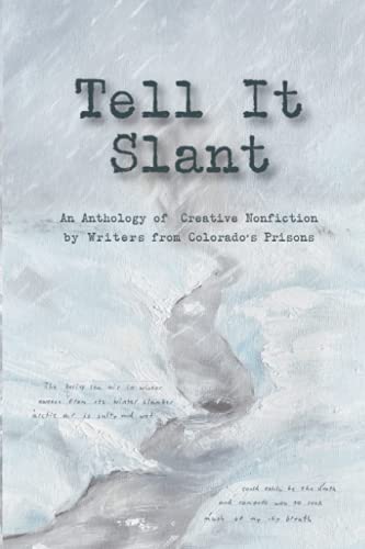 Read Tell It Slant: An Anthology of Creative nonfiction by Writers from Colorado's Prisons, written by Julie Rada