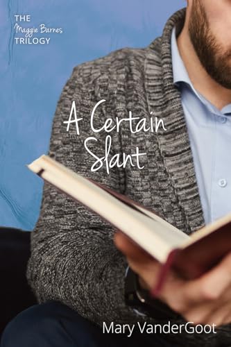 Read A Certain Slant: The Maggie Barnes Trilogy, written by Mary VanderGoot