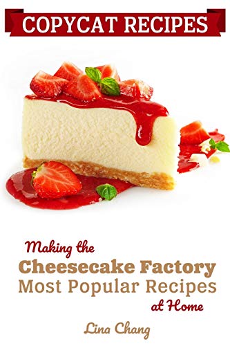 Read Copycat Recipes: Making the Cheesecake Factory Most Popular Recipes at Home (Famous Restaurant Copycat Cookbooks), written by Lina Chang Read Copycat Recipes: Making the Cheesecake Factory Most Popular Recipes at Home (Famous Restaurant Copycat Cookbooks), written by Lina Chang