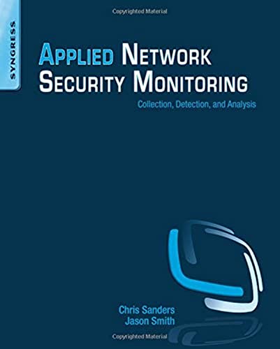 Read Applied Network Security Monitoring, written by Chris Sanders; Jason Smith