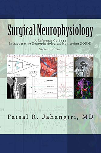 Read Surgical Neurophysiology - 2nd Edition: A Reference Guide to Intraoperative Neurophysiological Monitoring, written by Faisal R. Jahangiri