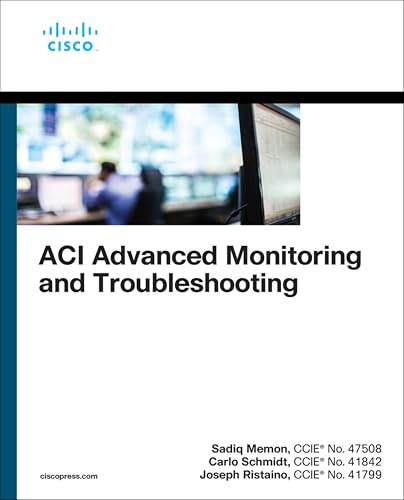 Read ACI Advanced Monitoring and Troubleshooting (Networking Technology), written by Sadiq Memon; Carlo Schmidt; Joseph Ristaino