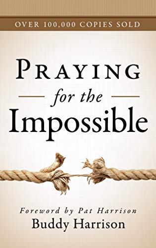 Read Praying For the Impossible, written by Buddy Harrison Read Praying For the Impossible, written by Buddy Harrison