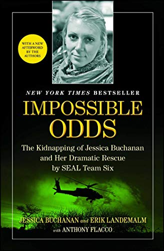 Read Impossible Odds: The Kidnapping of Jessica Buchanan and Her Dramatic Rescue by SEAL Team Six, written by Jessica Buchanan; Erik Landemalm; Anthony Flacco