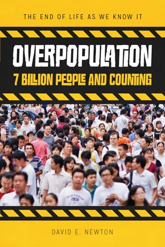 Read Overpopulation: 7 Billion People and Counting (The End of Life As We Know It), written by David E. Newton