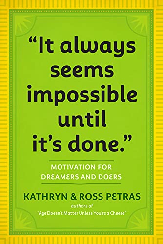 Read "It Always Seems Impossible Until It's Done.": Motivation for Dreamers & Doers, written by Kathryn Petras; Ross Petras Read "It Always Seems Impossible Until It's Done.": Motivation for Dreamers & Doers, written by Kathryn Petras; Ross Petras