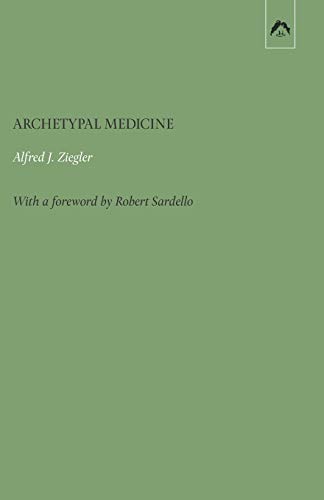 Read Archetypal Medicine, written by Alfred J. Ziegler