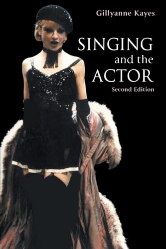 Read Singing and the Actor (Theatre Arts Book), written by Gillyanne Kayes