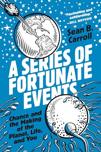 Read A Series of Fortunate Events: Chance and the Making of the Planet, Life, and You, written by Sean B. Carroll