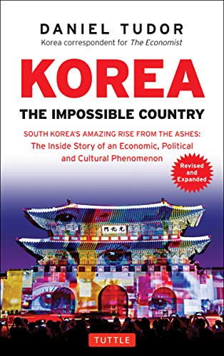Read Korea: The Impossible Country: South Korea's Amazing Rise from the Ashes: The Inside Story of an Economic, Political and Cultural Phenomenon, written by Daniel Tudor Read Korea: The Impossible Country: South Korea's Amazing Rise from the Ashes: The Inside Story of an Economic, Political and Cultural Phenomenon, written by Daniel Tudor