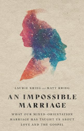 Read An Impossible Marriage: What Our Mixed-Orientation Marriage Has Taught Us About Love and the Gospel, written by Laurie Krieg; Matt Krieg
