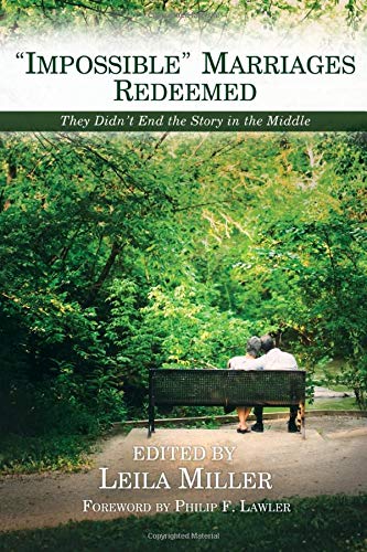 Read Impossible Marriages Redeemed: They Didn't End the Story in the Middle, written by Leila Miller Read Impossible Marriages Redeemed: They Didn't End the Story in the Middle, written by Leila Miller