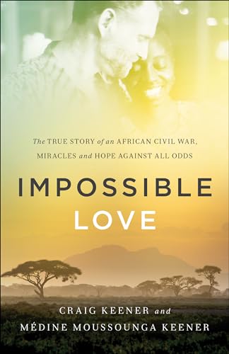 Read Impossible Love: The True Story of an African Civil War, Miracles and Hope against All Odds, written by Craig Keener; Médine Moussounga Keener Read Impossible Love: The True Story of an African Civil War, Miracles and Hope against All Odds, written by Craig Keener; Médine Moussounga Keener