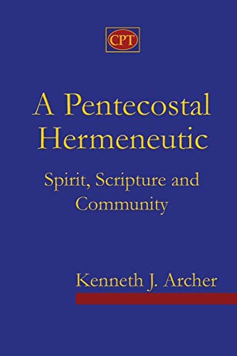 Read A Pentecostal Hermeneutic: Spirit, Scripture And Community, written by Kenneth J. Archer Read A Pentecostal Hermeneutic: Spirit, Scripture And Community, written by Kenneth J. Archer