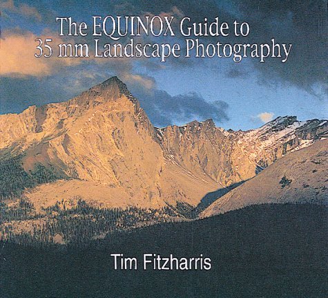 Read The Equinox Guide to 35 mm Landscape Photography, written by Tim Fitzharris