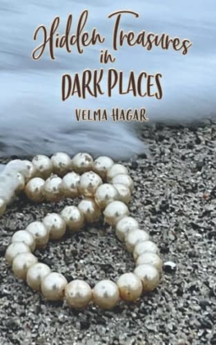 Read Hidden Treasures in Dark Places, written by Velma Hagar Read Hidden Treasures in Dark Places, written by Velma Hagar