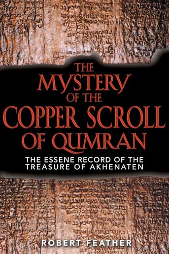 Read The Mystery of the Copper Scroll of Qumran: The Essene Record of the Treasure of Akhenaten, written by Robert Feather