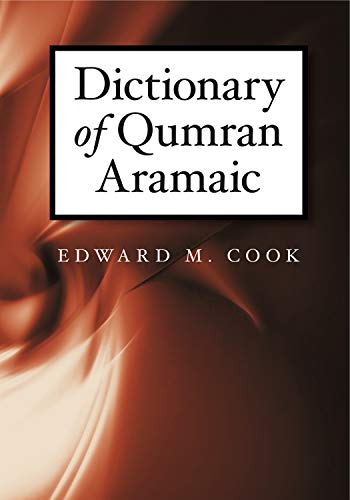Read Dictionary of Qumran Aramaic, written by Edward M. Cook