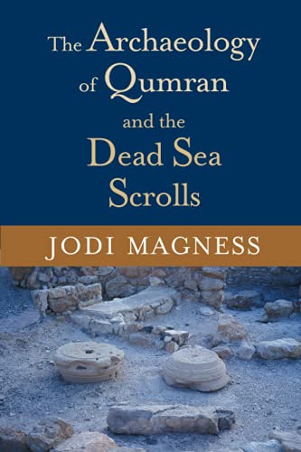 Read The Archaeology of Qumran and the Dead Sea Scrolls (Studies in the Dead Sea Scrolls and Related Literature), written by Jodi Magness
