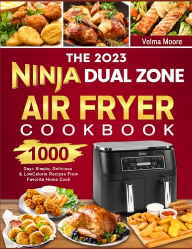 Read The 2023 Ninja Dual Zone Air Fryer Cookbook: 1000 Days Simple, Delicious & Low Calorie Recipes From Favorite Home Cook, written by Velma Moore Read The 2023 Ninja Dual Zone Air Fryer Cookbook: 1000 Days Simple, Delicious & Low Calorie Recipes From Favorite Home Cook, written by Velma Moore