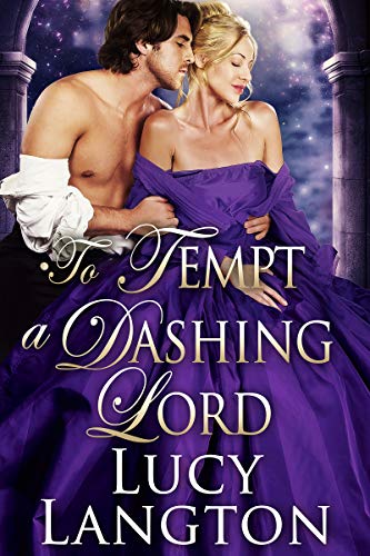 Read To Tempt a Dashing Lord: A Historical Regency Romance Book (Scandalous Regency Affairs), written by Lucy Langton