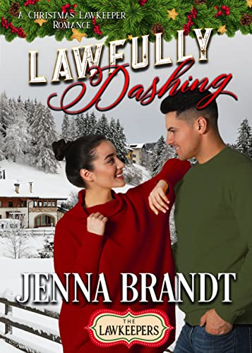Read Lawfully Dashing: Inspirational Christmas Police Detective Romantic Suspense (The Lawkeepers Contemporary Romance Book 4), written by Jenna Brandt; The Lawkeepers