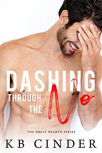 Read Dashing Through the No: A Brother's Best Friend Romance (Holly Hearth Book 1), written by KB Cinder