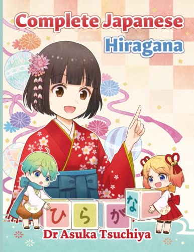 Read Complete Japanese Hiragana: Learn Hiragana and Develop Your Writing, Reading, Listening, and Speaking Skills in Japanese, written by Dr Asuka Tsuchiya Read Complete Japanese Hiragana: Learn Hiragana and Develop Your Writing, Reading, Listening, and Speaking Skills in Japanese, written by Dr Asuka Tsuchiya