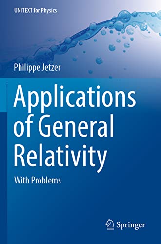 Read Applications of General Relativity: With Problems (UNITEXT for Physics), written by Philippe Jetzer