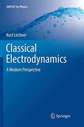 Read Classical Electrodynamics: A Modern Perspective (UNITEXT for Physics), written by Kurt Lechner