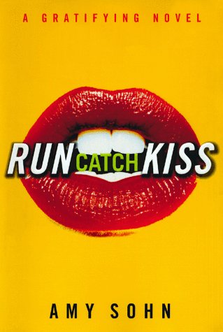 Read Run Catch Kiss: A Gratifying Novel, written by Amy Sohn