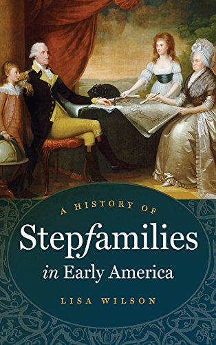 Read A History of Stepfamilies in Early America, written by Lisa Wilson
