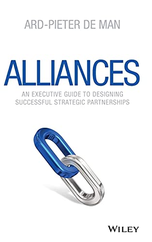 Read Alliances: An Executive Guide to Designing Successful Strategic Partnerships, written by Ard-Pieter de Man Read Alliances: An Executive Guide to Designing Successful Strategic Partnerships, written by Ard-Pieter de Man