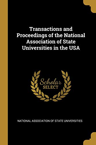 Read Transactions and Proceedings of the National Association of State Universities in the USA, written by Natio Association of State Universities