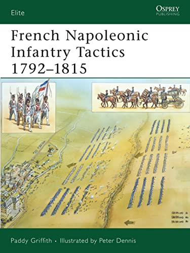 Read French Napoleonic Infantry Tactics 1792-1815 (Elite, 159), written by Paddy Griffith