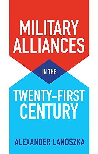 Read Military Alliances in the Twenty-First Century, written by Alexander Lanoszka Read Military Alliances in the Twenty-First Century, written by Alexander Lanoszka