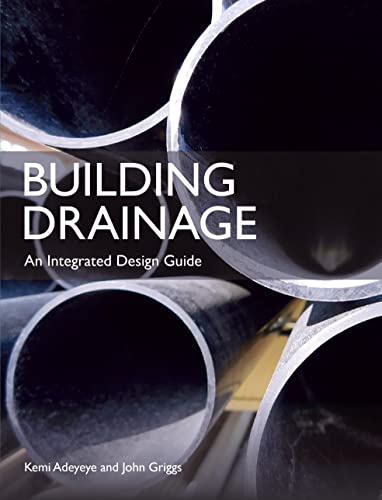 Read Building Drainage: An Integrated Design Guide, written by Kemi Adeyeye; John Griggs