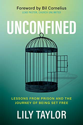 Read Unconfined: Lessons from Prison and the Journey of Being Set Free, written by Lily Taylor Read Unconfined: Lessons from Prison and the Journey of Being Set Free, written by Lily Taylor