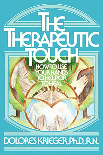 Read The Therapeutic Touch: How to Use Your Hands to Help or to Heal, written by Dolores Krieger